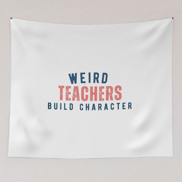 Item preview, Weird Teachers Build Character, tfunny teacher designed and sold by faridman.