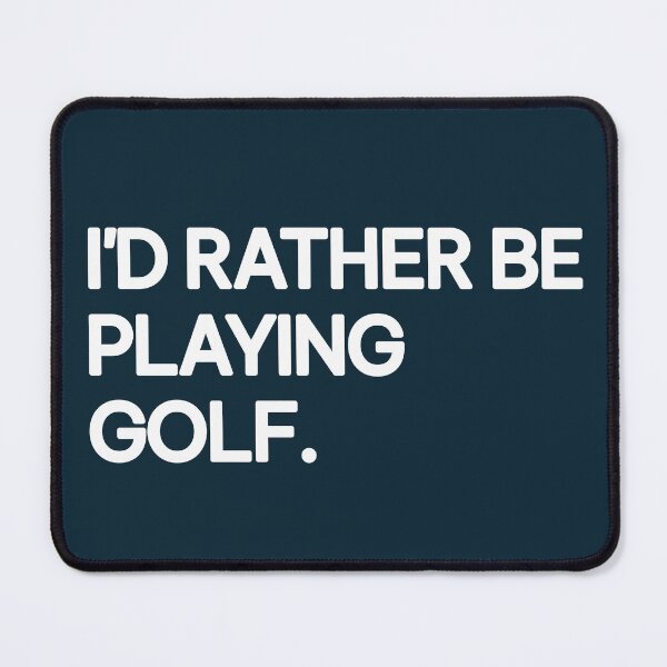 Item preview, I'd Rather Playing Golf Quote designed and sold by NosandEdgy.