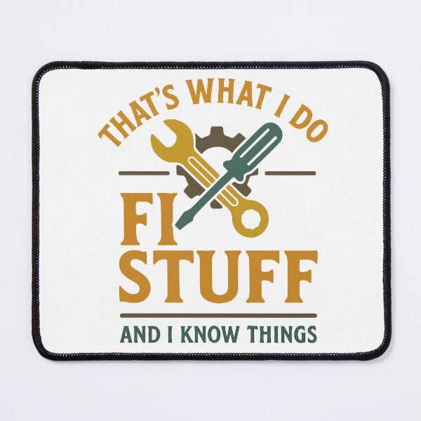 Item preview, That's What I Do Fix Stuff and I Know Things designed and sold by HALONproducts.