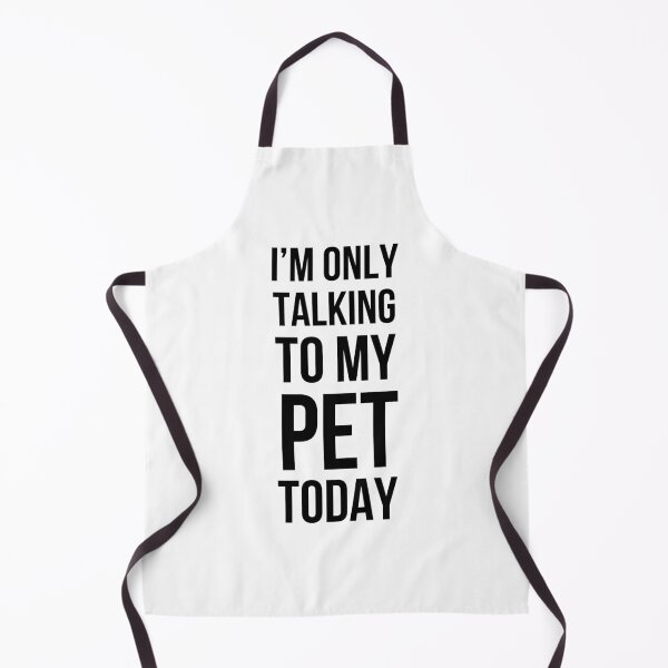 Item preview, I'm only talking to my pet today funny pet mom pet dad/owner designed and sold by snowry.