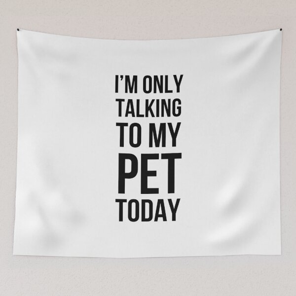 Item preview, I'm only talking to my pet today funny pet mom pet dad/owner designed and sold by snowry.