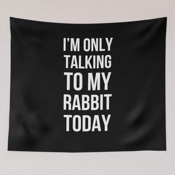 Item preview, I'm only talking to my rabbit today rabbit owner/mom joke designed and sold by snowry.