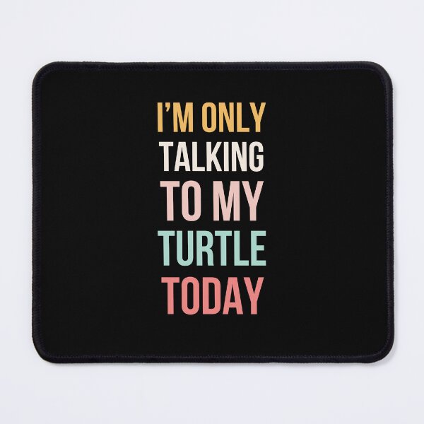 Item preview, I'm only talking to my turtle today funny cute turtle mom designed and sold by snowry.