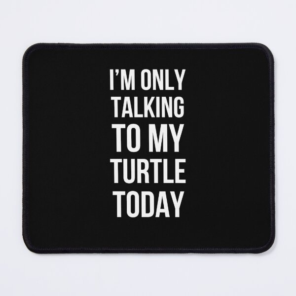 Item preview, I'm only talking to my turtle today funny turtle mom/owner designed and sold by snowry.