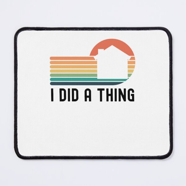 Item preview, I did a thing funny new home owner announcement cute designed and sold by snowry.
