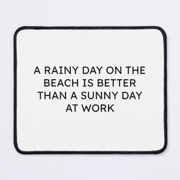 Item preview, Rainy Beach Day Over Work – Funny Quote Art designed and sold by visualvibesss.