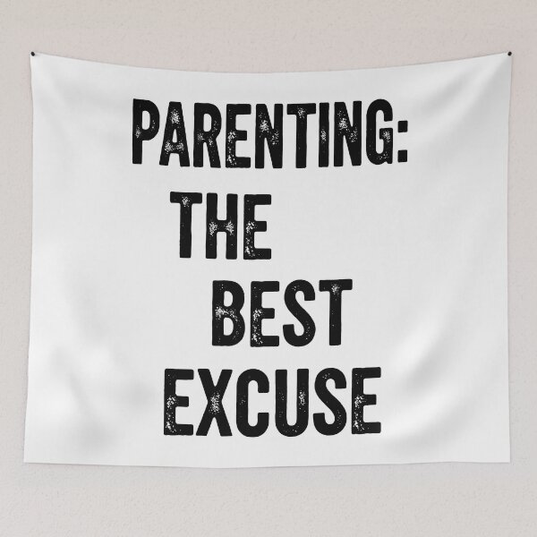 Item preview, The Best Excuse: Humorous Parenting Reality designed and sold by zoughlal.