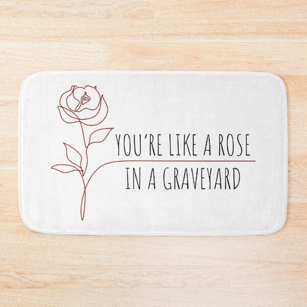 Item preview, you're like a rose in a graveyard designed and sold by Neadoodles.