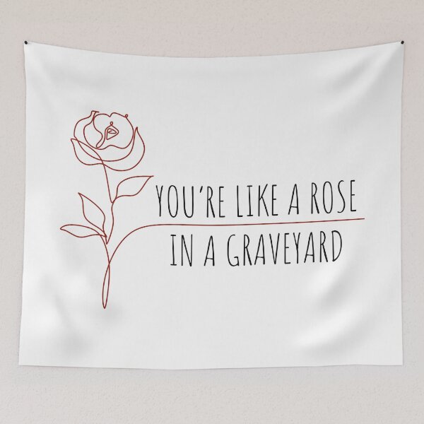 Item preview, you're like a rose in a graveyard designed and sold by Neadoodles.