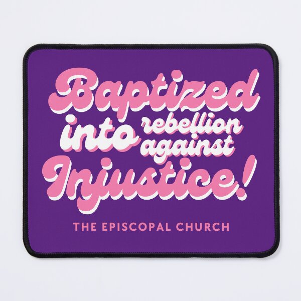 Item preview, Baptized into Rebellion Against Injustice - The Episcopal Church designed and sold by Canterbury Episcopal Campus Ministry at Texas Tech University .