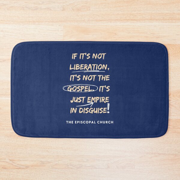 Item preview, If it's not liberation, it's not the gospel.  It's just empire in disguise. - The Episcopal Church designed and sold by Canterbury Episcopal Campus Ministry at Texas Tech University .