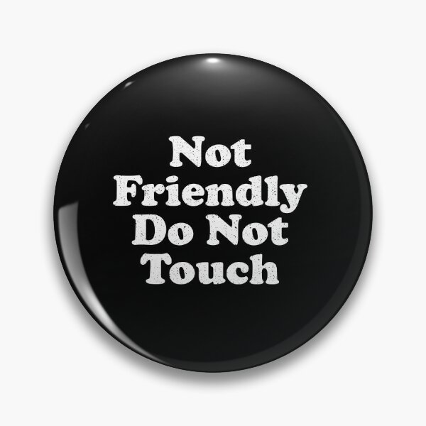 Item preview, Not Friendly Do Not Touch designed and sold by xhearalisa.