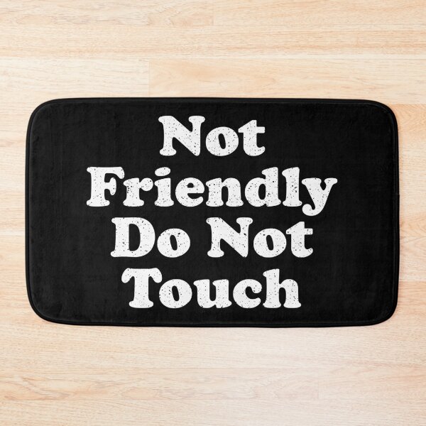 Item preview, Not Friendly Do Not Touch designed and sold by xhearalisa.