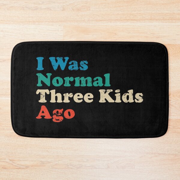 Item preview, I Was Normal Three Kids Ago designed and sold by xhearalisa.