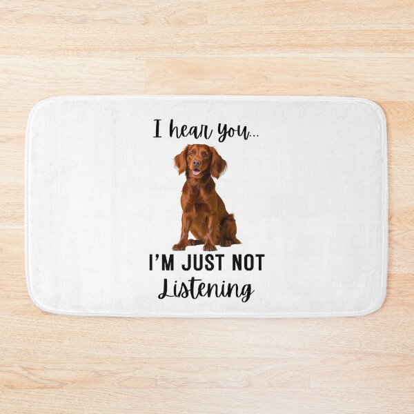 Item preview, Funny Irish Setter Quote – “I Hear You... I’m Just Not Listening” Dog Humor Design designed and sold by Fredster1966.