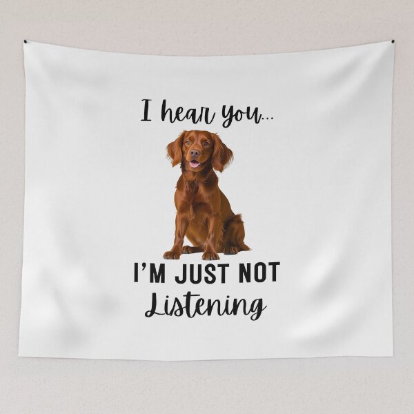 Item preview, Funny Irish Setter Quote – “I Hear You... I’m Just Not Listening” Dog Humor Design designed and sold by Fredster1966.