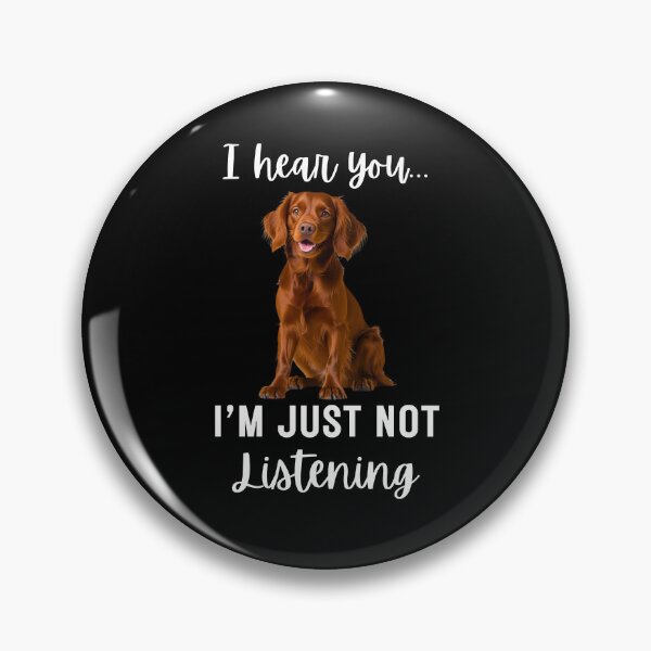 Item preview, Funny Irish Setter Quote – “I Hear You... I’m Just Not Listening” Dog Humor Design designed and sold by Fredster1966.