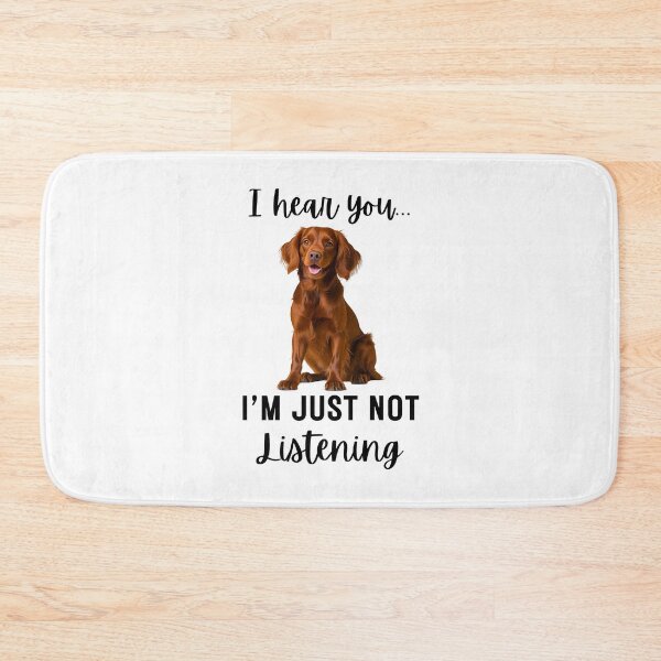 Item preview, Funny Irish Setter Quote – “I Hear You... I’m Just Not Listening” Dog Humor Design designed and sold by Fredster1966.