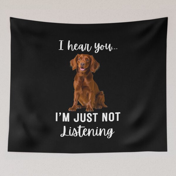 Item preview, Funny Irish Setter Quote – “I Hear You... I’m Just Not Listening” Dog Humor Design designed and sold by Fredster1966.