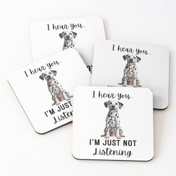 Item preview, Funny Dalmatian Dog Quote – “I Hear You... I’m Just Not Listening” Stubborn Pup Design designed and sold by Fredster1966.