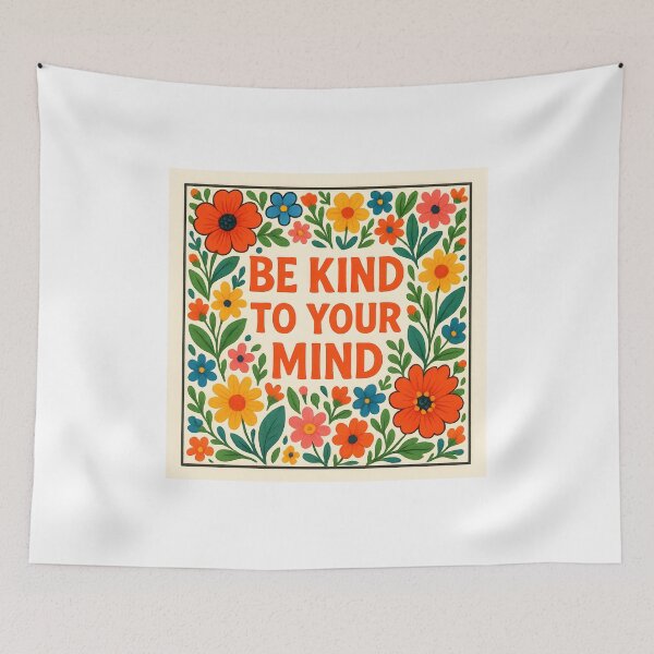 Item preview, Be Kind To Your Mind - Mental Wellness Floral Art designed and sold by shikuldo7.