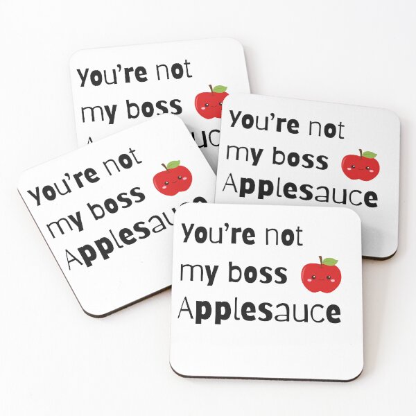 Item preview, You're not my boss, applesauce designed and sold by Cloud420.