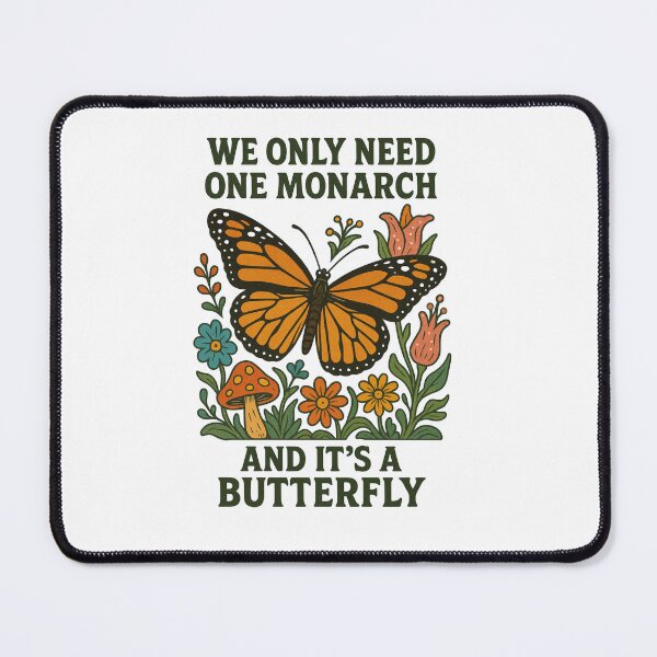 Item preview, We Only Need One Monarch And It's a Butterfly designed and sold by Magzars.