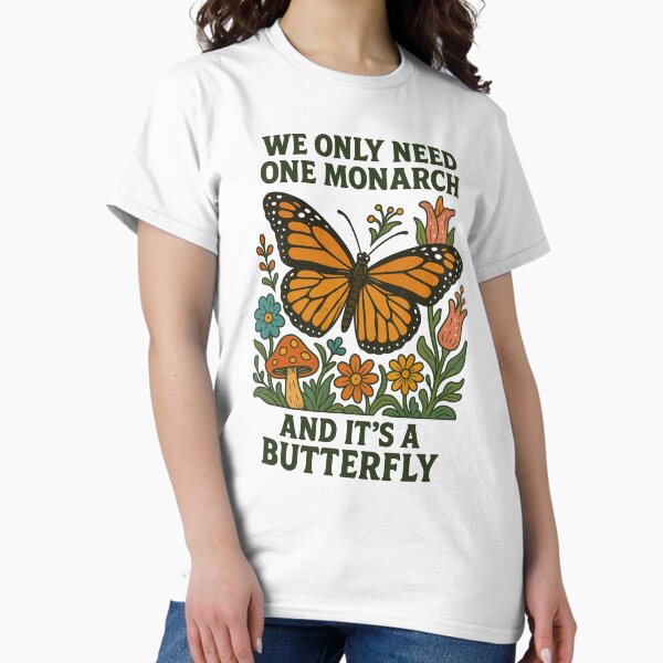 Item preview, We Only Need One Monarch And It's a Butterfly designed and sold by Magzars.