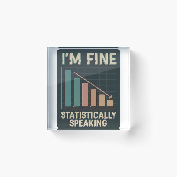 Item preview, I’m Fine (Statistically Speaking) – Sarcastic Graph Humor Design designed and sold by VibeSnax.
