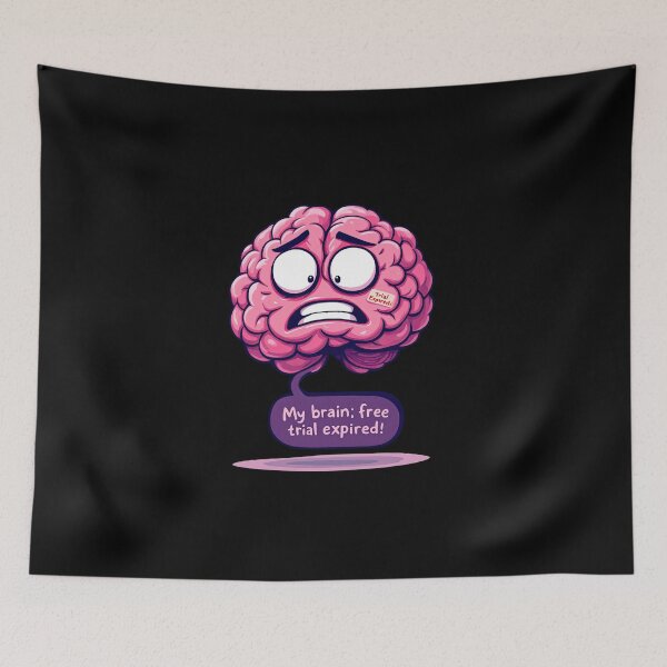 Item preview, Cartoon brain with a speech bubble saying my brain free trial expired designed and sold by cafegrafis.