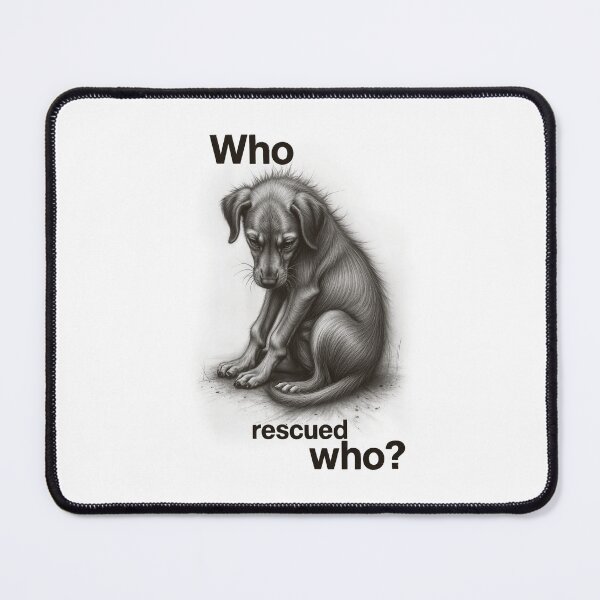 Item preview, DOG Who rescued who ? designed and sold by HiresFilm.