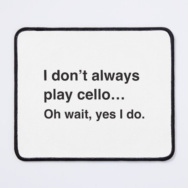 Item preview, I Don’t Always Play Cello – Oh Wait Yes I Do designed and sold by jazzydevil.