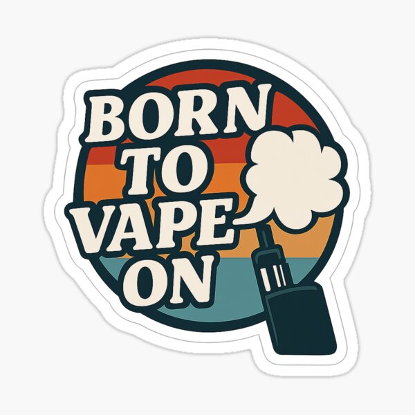 Born To Vape Stickers for Sale | Redbubble Born To Vape Stickers for Sale | Redbubble