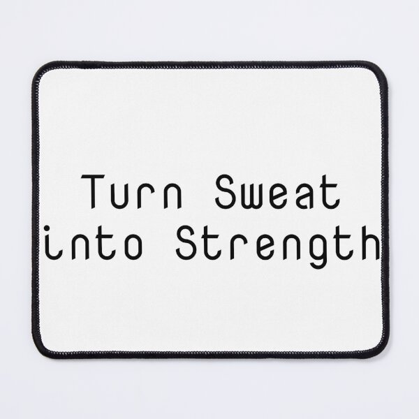 Item preview, Turn Sweat into Strength designed and sold by Ninjacatoff.