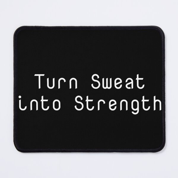 Item preview, Turn Sweat into Strength designed and sold by Ninjacatoff.