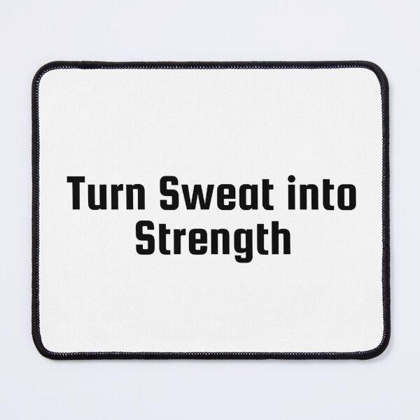 Item preview, Turn Sweat into Strength designed and sold by Ninjacatoff.