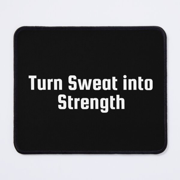 Item preview, Turn Sweat into Strength designed and sold by Ninjacatoff.