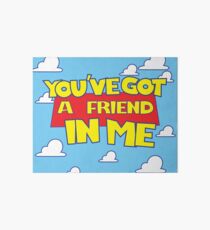 You've got a friend in me Art Board