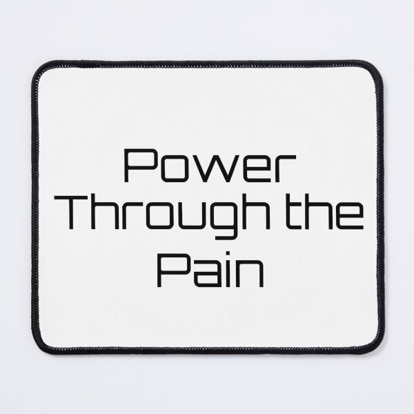 Item preview, Power Through the Pain designed and sold by Ninjacatoff.