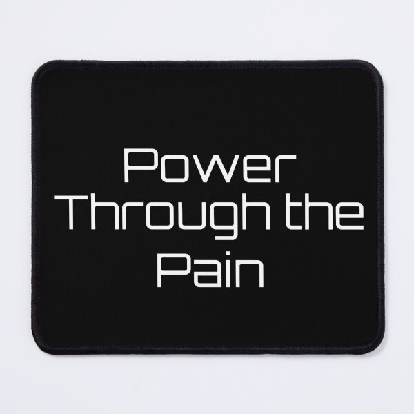 Item preview, Power Through the Pain designed and sold by Ninjacatoff.