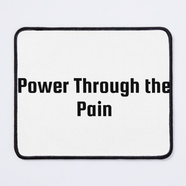 Item preview, Power Through the Pain designed and sold by Ninjacatoff.