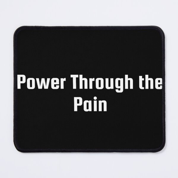 Item preview, Power Through the Pain designed and sold by Ninjacatoff.