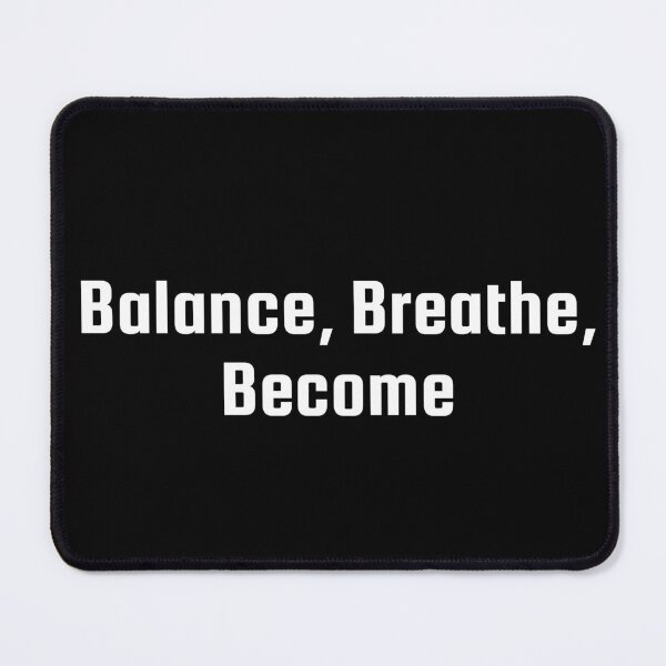 Item preview, Balance, Breathe, Become designed and sold by Ninjacatoff.