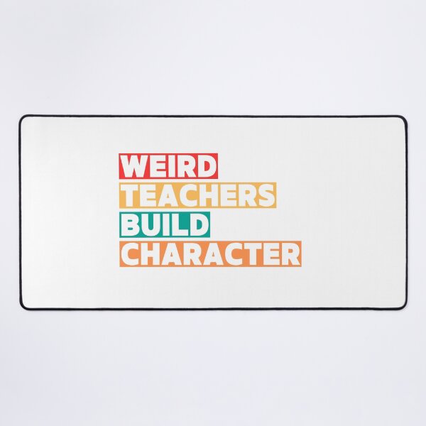 Item preview, Weird Teachers Build Character, teachers day designed and sold by faridman.