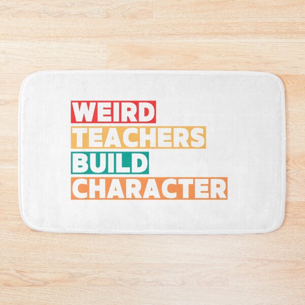 Item preview, Weird Teachers Build Character, teachers day designed and sold by faridman.