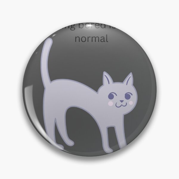 Item preview, being bored is new normal cat  designed and sold by sheljagarg.