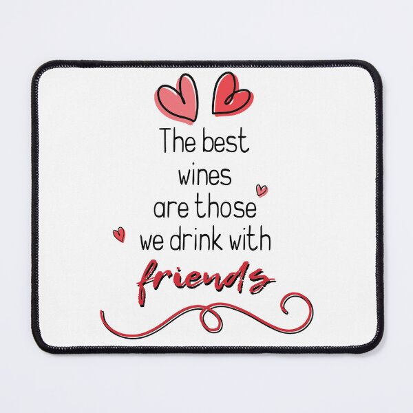 Item preview, The best wines are those we drink with FRIENDS! designed and sold by UniqueTrick.