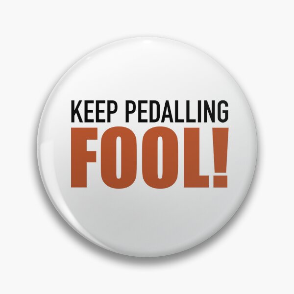 Item preview, Keep Pedalling Fool! designed and sold by Benny Hill Designs.