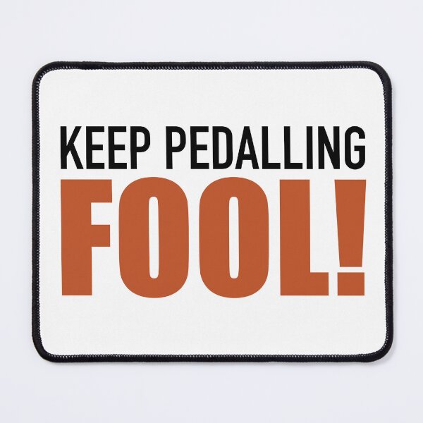 Item preview, Keep Pedalling Fool! designed and sold by Benny Hill Designs.
