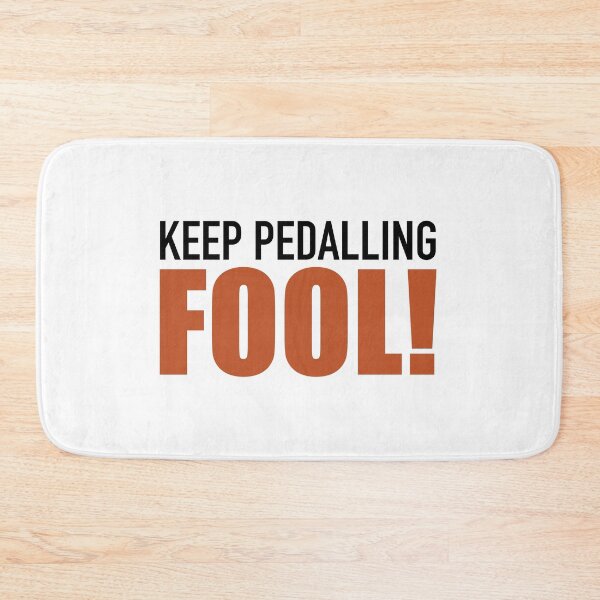 Item preview, Keep Pedalling Fool! designed and sold by Benny Hill Designs.
